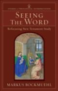 Seeing The Word Â€“ Refocusing New Testament Study