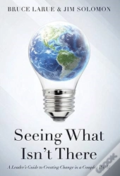 Seeing What Isn'T There: A Leader'S Guid