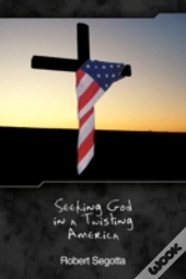 Seeking God In A Twisting America