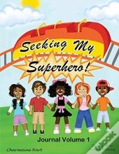 Seeking My Superhero Journal Volume 1