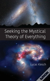 Seeking The Mystical Theory Of Everything