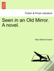 Capa do artigo Seen In An Old Mirror. A Novel.