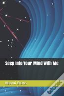 Seep Into Your Mind With Me