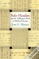 "Sefer Hasidim" And The Ashkenazic Book In Medieval Europe