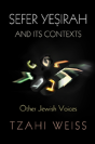 "Sefer Yesirah" And Its Contexts - Preview