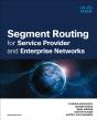 Segment Routing For Service Provider And Enterprise Networks - Preview