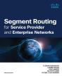 Segment Routing For Service Provider And Enterprise Networks - Preview