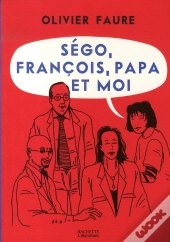 Ségo, François, Papa Et Moi