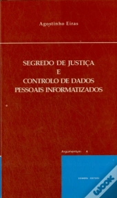 Segredo de Justiça e Controlo de Dados Pessoais Informatizados