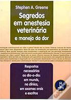 Segredos em Anestesia Veterinária e Manejo da Dor