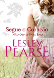 Capa do artigo Segue O Coração Não Olhes Para Trás