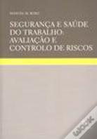 Segurança e Saúde do Trabalho: Avaliação e Controlo de Riscos