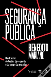 Capa do artigo Segurança Pública: O Calcanhar De Aquiles Da Esquerda E Do Campo Democrático
