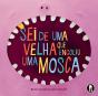 Sei de uma Velha que Engoliu uma Mosca - Preview