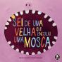 Sei de uma Velha que Engoliu uma Mosca - Preview