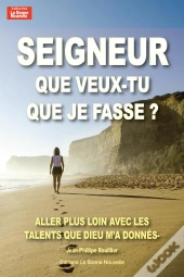 Seigneur Que Veux-Tu Que Je Fasse ?