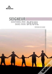 Seigneur, Soutiens-Moi Dans Mon Deuil