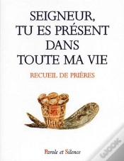 Capa do artigo Seigneur, Tu Es Présent Dans Toute Ma Vie ; Recueil De Prieres