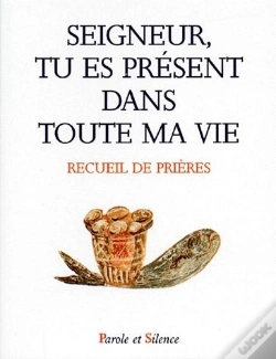 Capa do artigo Seigneur, Tu Es Présent Dans Toute Ma Vie ; Recueil De Prieres