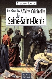 Capa do artigo Seine-Saint-Denis, Grandes Affaires Criminelles