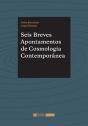 Seis Breves Apontamentos de Cosmologia Contemporânea - Preview
