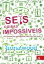 Seis Coisas Impossíveis - Preview