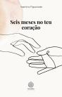 Seis Meses no Teu Coração - Preview