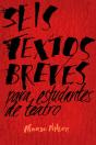 Seis Textos Breves Para Estudantes De Teatro - Preview