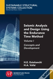Seismic Analysis And Design Using The Endurance Time Method, Volume I