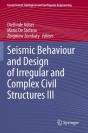 Seismic Behaviour And Design Of Irregular And Complex Civil Structures Iii - Preview
