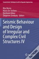 Seismic Behaviour And Design Of Irregular And Complex Civil Structures Iv