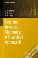 Seismic Inversion Methods: A Practical Approach