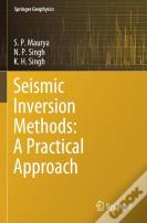 Seismic Inversion Methods: A Practical Approach