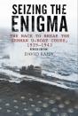 Seizing The Enigma: The Race To Break The German U-Boat Codes, 1933-1945 - Preview