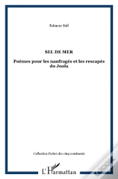 Sel De Mer ; Poemes Pour Les Naufrages Et Les Rescapes Du Joola