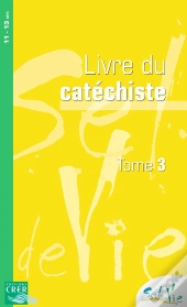 Sel De Vie : Sel De Vie - 11/13 Ans - Catéchiste  Tome 3