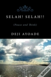 Selah! Selah!!: (Pause And Think).