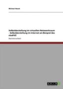 Selbstdarstellung Im Virtuellen Netzwerkraum - Selbstdarstellung Im Internet Am Beispiel Des Studivz