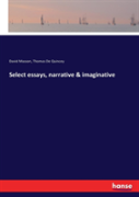 Select Essays, Narrative & Imaginative