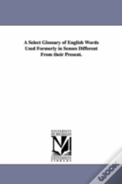 Capa do artigo Select Glossary Of English Words Used Formerly In Senses Different From Their Present.