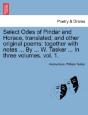 Select Odes Of Pindar And Horace, Translated; And Other Original Poems: Together With Notes ... By ... W. Tasker ... In Three Volumes. Vol. 1. - Preview