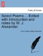 Select Poems ... Edited With Introduction And Notes By W. J. Alexander. - Preview