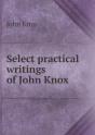Select Practical Writings Of John Knox - Preview
