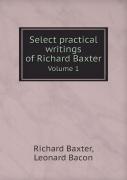 Select Practical Writings Of Richard Baxter Volume 1