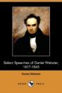 Select Speeches Of Daniel Webster, 1817-1845 (Dodo Press) - Preview