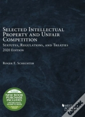 Selected Intellectual Property And Unfair Competition Statutes, Regulations, And Treaties, 2020