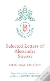 Selected Letters Of Alessandra Strozzi, Bilingual Edition