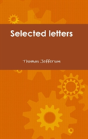 Selected Letters Of Thomas Jefferson - Preview