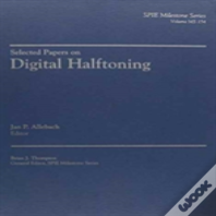 Selected Papers On Digital Halftoning