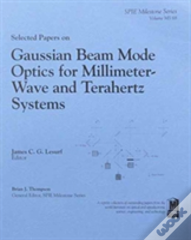 Selected Papers On Gaussian Beam Mode Optics For Millimeter-Wave And Terahert Systems